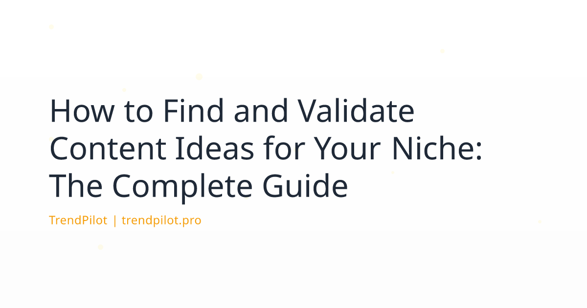 Placeholder image for How to Find and Validate Content Ideas for Your Niche: The Complete Guide